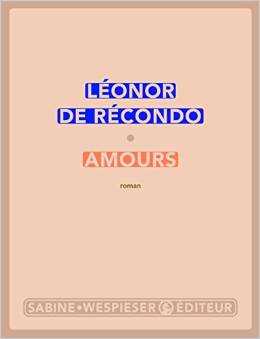 Amours - Léonor de Récondo