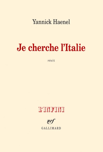 Je cherche l’Italie - Yannick Haenel
