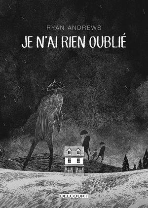 Je n’ai rien oublié - Ryan Andrews – Delcourt