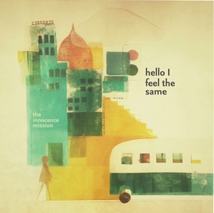 Cover album 2015 The Innocence Mission hello I feel the same 