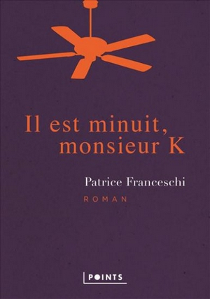 Il est minuit, monsieur K - Patrice Franceschi