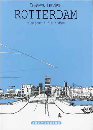 Rotterdam, un séjour à fleur d’eau – Emmanuel Lemaire