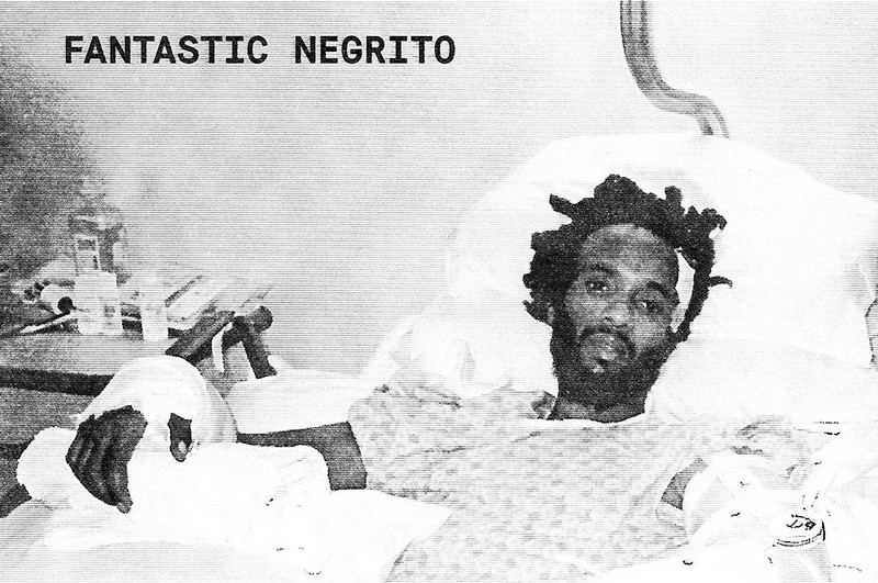 Fantastic Negrito – Please Don’t Be Dead