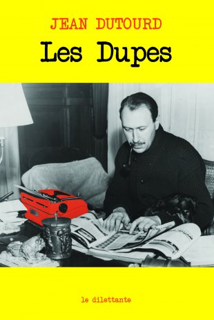 Les dupes de Jean Dutourd