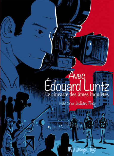 Avec Edouard Luntz – Le cinéaste des âmes inquiètes