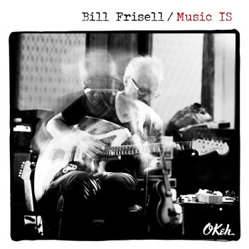 Bill Frisell - Music IS