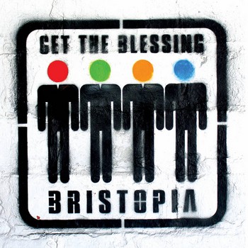 Get The Blessing – Bristopia 