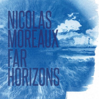 Nicolas Moreaux – Far Horizons