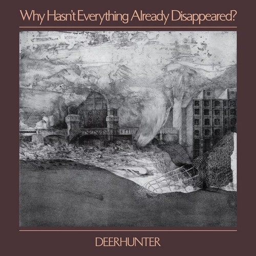 Deerhunter – Why Hasn’t Everything Already Disappeared