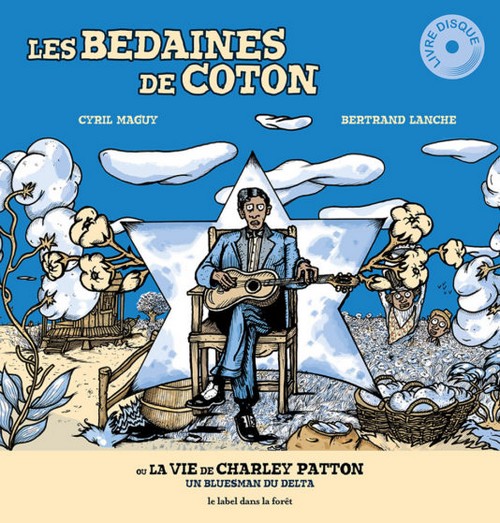 Les Bedaines de Coton (Ou la Vie de Charley Patton) 