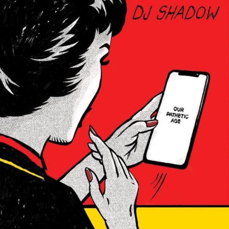 DJ Shadow – Our Pathetic Age
