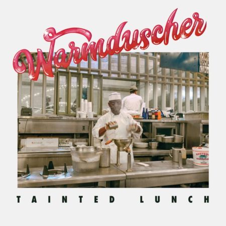 Warmdüscher - Tainted Lunch