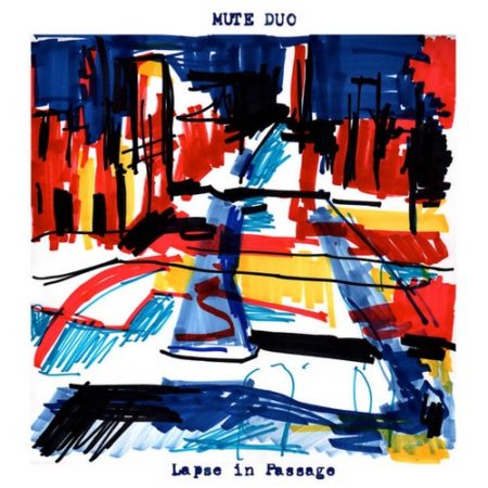 Mute Duo – Lapse in Passage