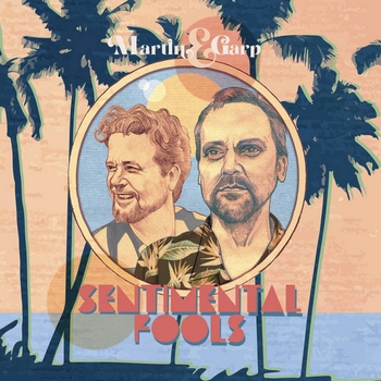 Martin & Garp – Sentimental Fools