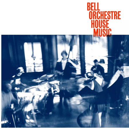 House Music - Bell Orchestre