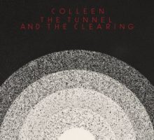 Colleen – The Tunnel and the Clearing
