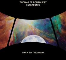 Thomas de Pourquery et Supersonic - Back to the Moon