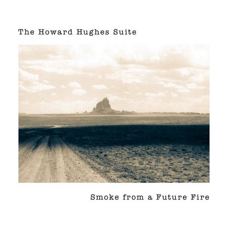 The Howard Hughes Suite – Smoke from a Future Fire