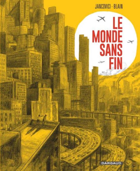 Le Monde sans fin – Jean-Marc Jancovici et Christophe Blain