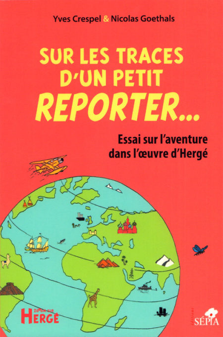 Sur les Traces d'un Petit Reporter... - Yves Crespel et Nicolas Goethals