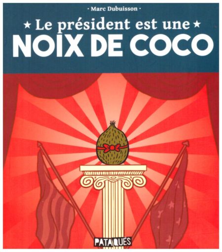 Le Président est une noix de coco — Marc Dubuisson