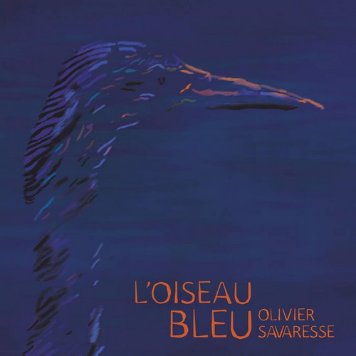 Olivier Savaresse – L’oiseau Bleu