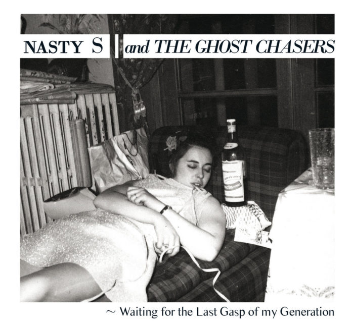 Nasty S And The Ghost Chasers « Waiting for the Last Gasp of my Generation