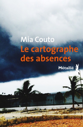 Mia Couto - Le cartographe des absences