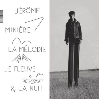 Jérôme Minière – la mélodie le fleuve et la nuit