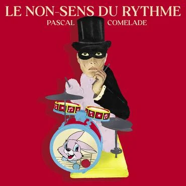 Pascal-Comelade-Le-non-sens-du-rythme