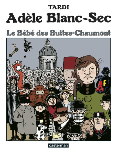Adèle Blanc-Sec Tome 10 - Le Bébé des Buttes-Chaumont