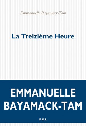 La treizième heure, de Emmanuelle Bayamack-Tam