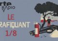 le-trafiquant-arte-radio