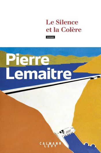 Le silence et la colère - Pierre Lemaître 