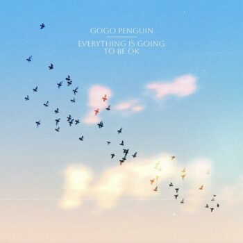 GoGo Penguin – Everything Is Going to Be OK