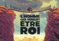 L'Homme qui voulut être roi — Rémi Torregrossa et Jean-Christophe Derrien