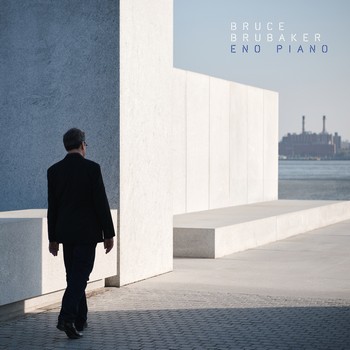 Bruce Brubaker – Eno Piano
