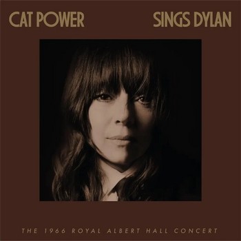 Cat Power Sings Dylan The 1966 Royal Albert Hall Concert