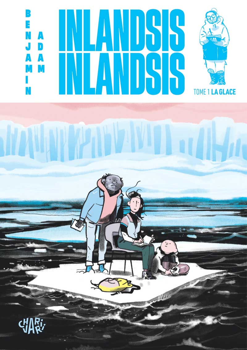 Inlandsis Inlandsis, tome 1 : la glace — Benjamin Adam