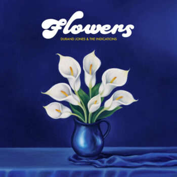 Durand Jones the Indications - Flowers