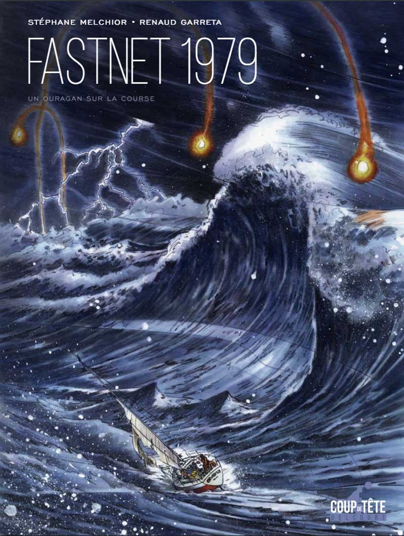 Fastnet 1979 : Un ouragan sur la course - Stéphane Melchior et Renaud Garetta