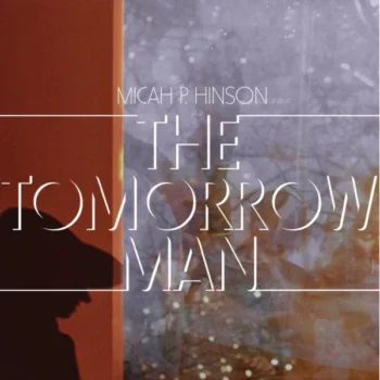 Micah P. Hinson - The Tomorrow Man