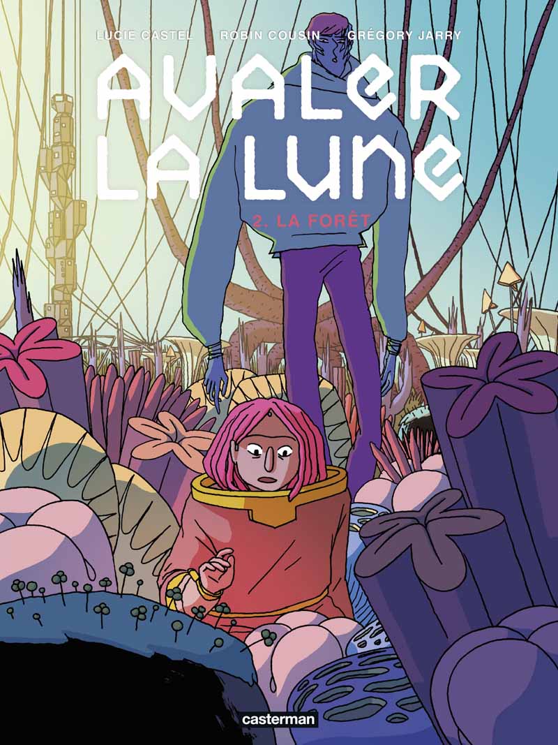 Avaler la lune, tome 2 : la forêt – Grégory Jarry, Lucie Castel et Robin Cousin