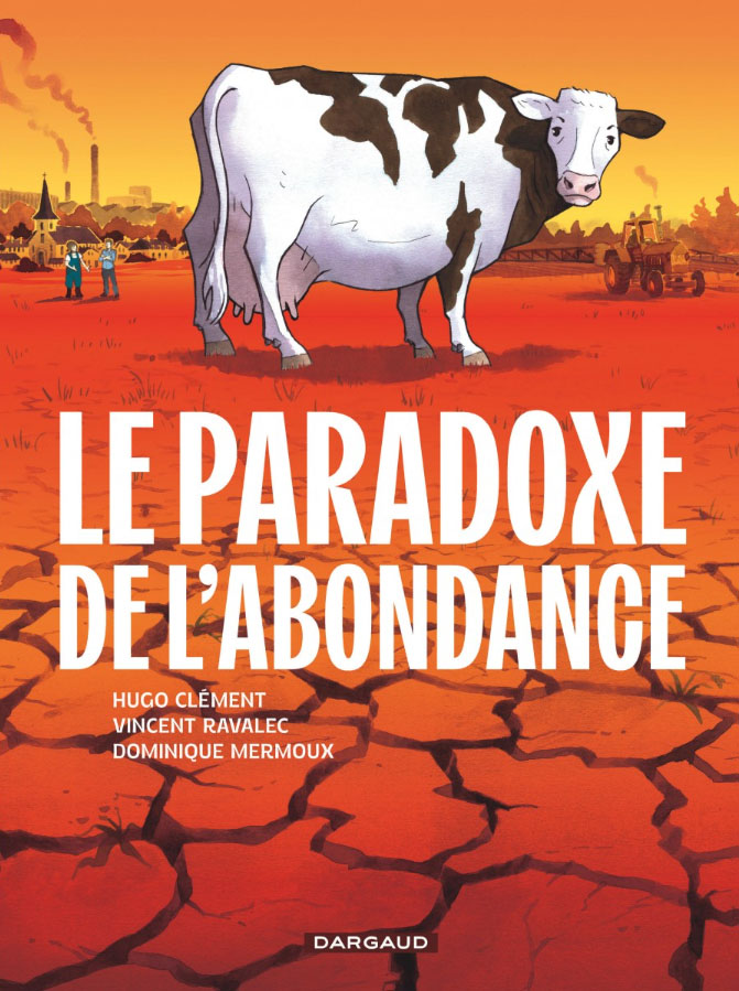 Le Paradoxe de l’abondance - Hugo Clément et Vincent Ravalec, Dominique Mermoux 