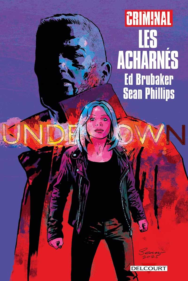 Criminal - Les Acharnés — Ed Brubaker & Sean Phillips 