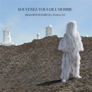 Frederic Lo & Michel Houellebecq - Souvenez-vous de l’homme