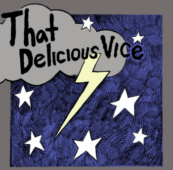 That Delicius Vice