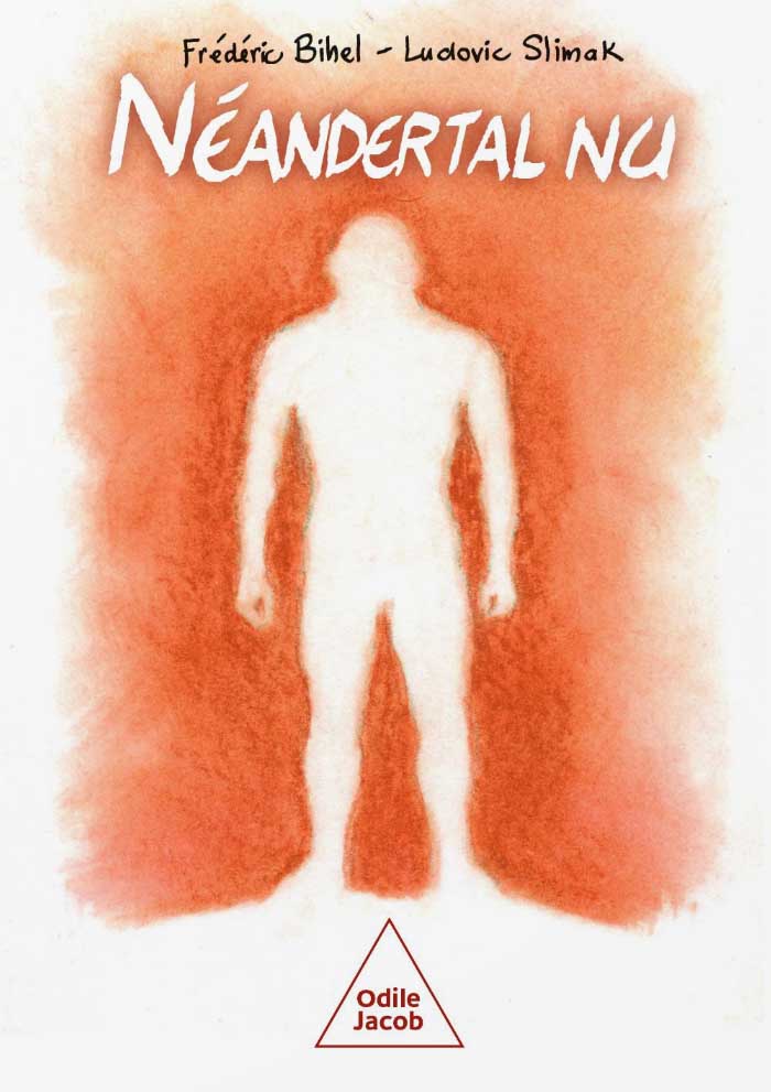 Néandertal nu - Ludovic Slimak et Frédéric Bihel 