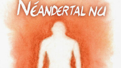Néandertal nu - Ludovic Slimak et Frédéric Bihel