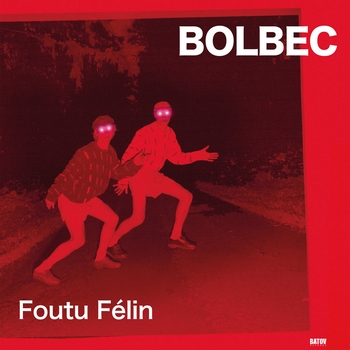 Bolbec – Foutu Felin